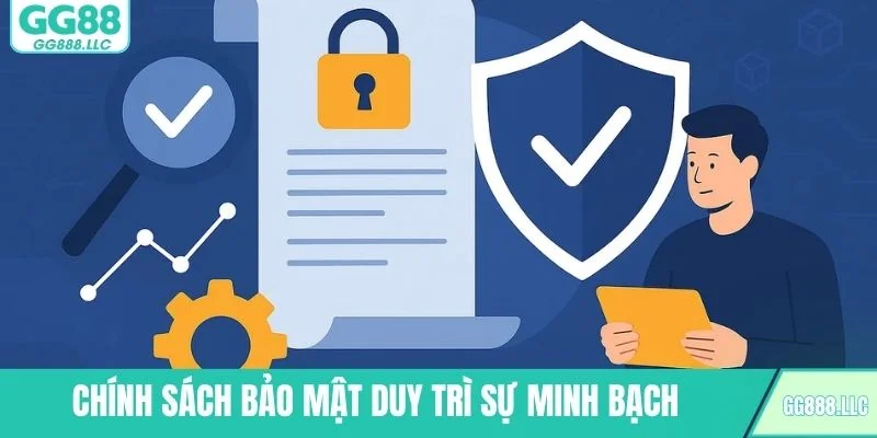 Quy định về chính sách bảo mật duy trì được sự minh bạch