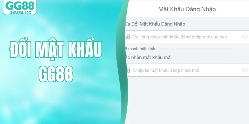 Đổi Mật Khẩu GG88 - Nâng Cấp Lớp Bảo Vệ Chỉ Với Vài Bước