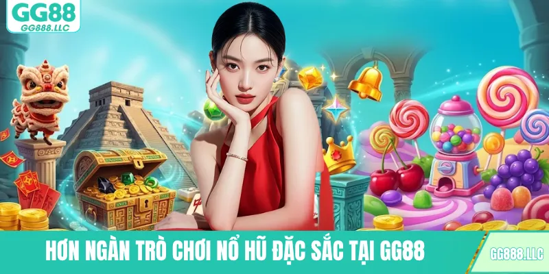 Hơn ngàn trò chơi nổ hũ đặc sắc tại GG88