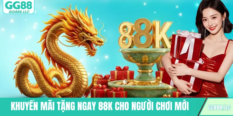 Khuyến mãi tặng ngay 88K cho người chơi mới
