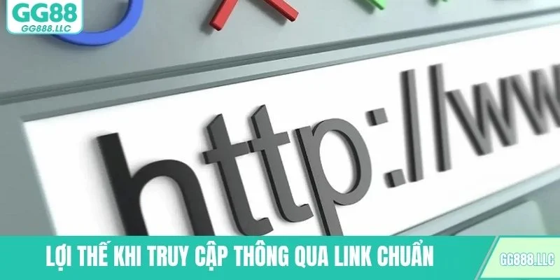 Lợi thế khi truy cập thông qua link chuẩn