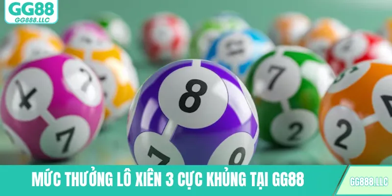 Mức thưởng lô xiên 3 cực khủng tại GG88
