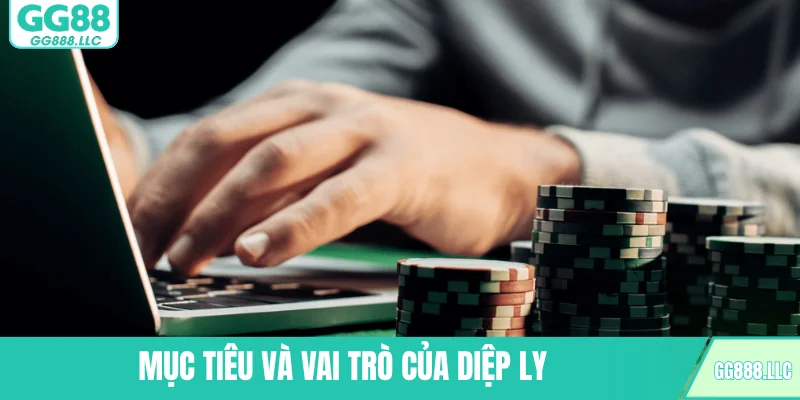 Mục tiêu và vai trò của Diệp Ly