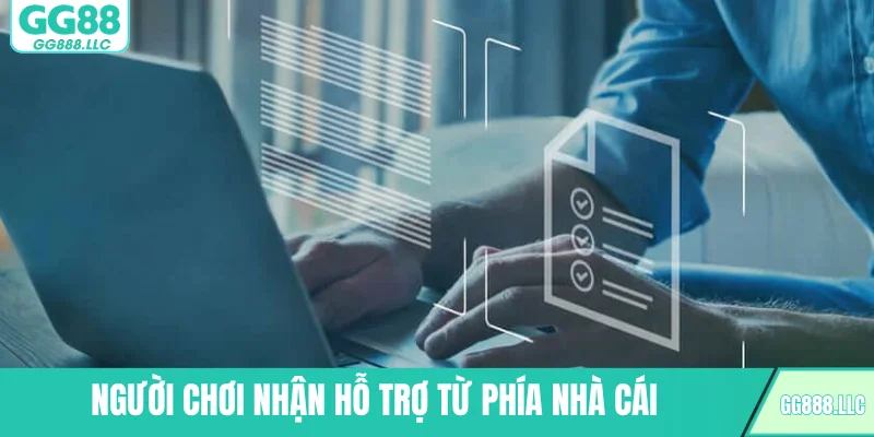 Người chơi nhận hỗ trợ từ phía nhà cái