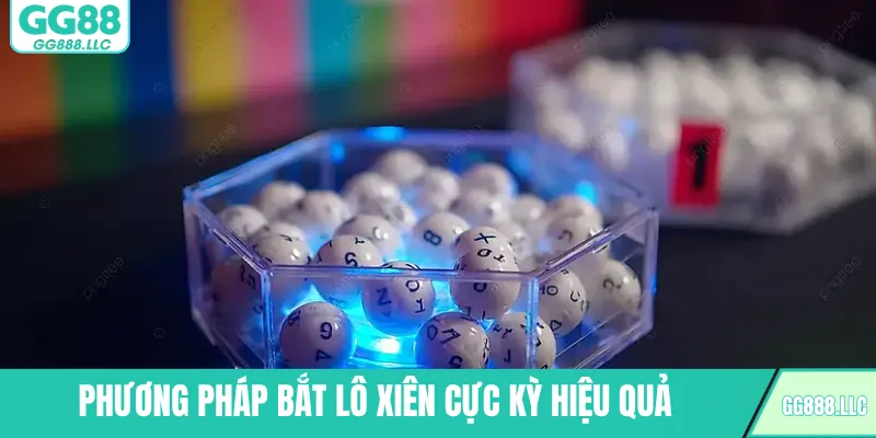 Phương pháp bắt lô xiên cực kỳ hiệu quả