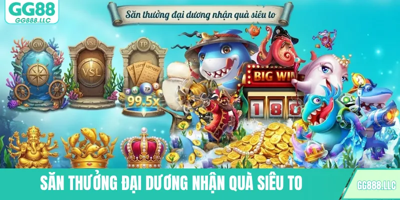Săn thưởng đại dương nhận quà siêu to