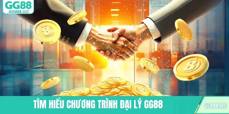 Tìm hiểu chương trình đại lý GG88