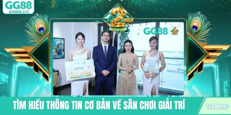 Tìm hiểu thông tin cơ bản về sân chơi giải trí