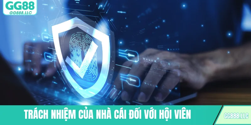 Trách nhiệm của nhà cái đối với hội viên